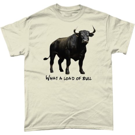 107T What a load of bull 107T What a load of bull Natural