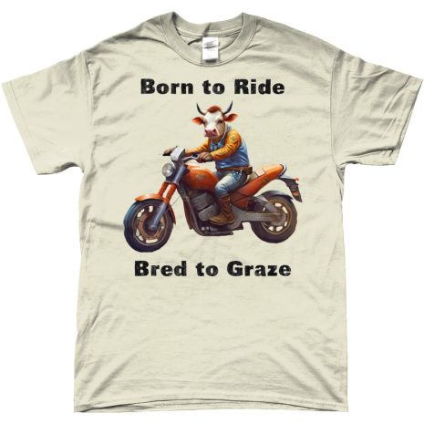 Born to Ride, Bred to Graze Born to Ride, Bred to Graze Natural T-Shirt